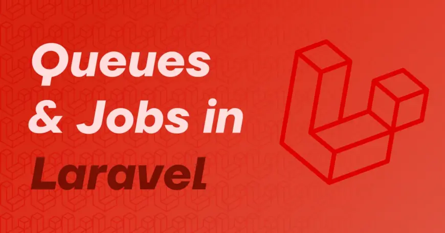 Laravel Queues and Jobs