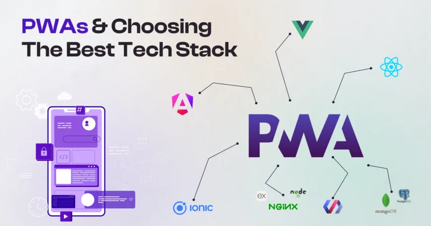 Progressive Web Apps and Choosing The Best Tech Stack